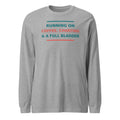 Running On Coffee, Charting & A Full Bladder funny nurse long sleeve tee in Athletic Heather, front view