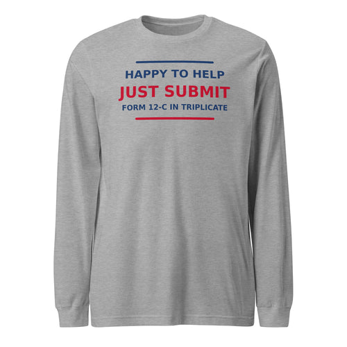 Just Submit Form 12-C In Triplicate funny coworker long sleeve tee in Athletic Heather, front view