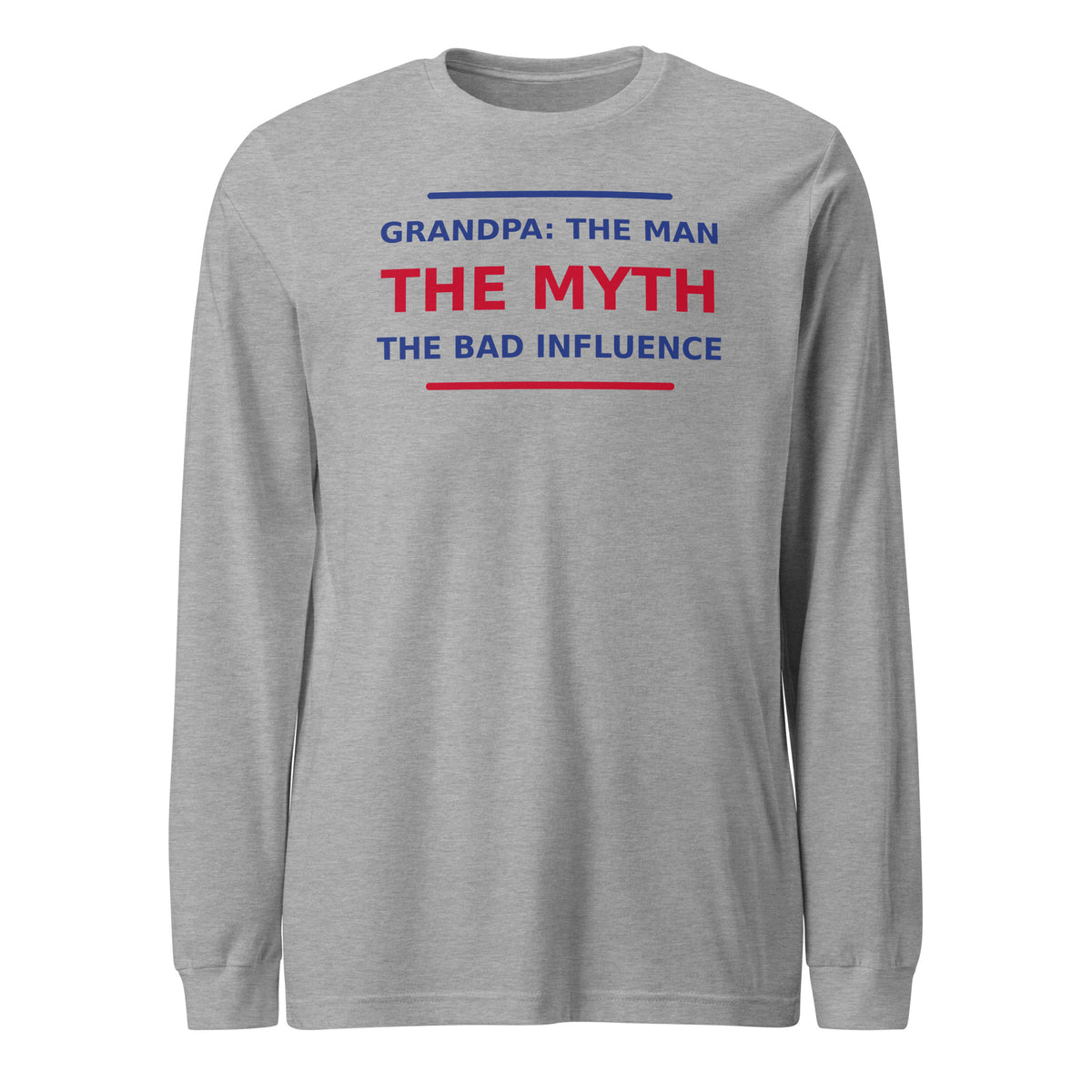 Grandpa: The Man, The Myth, The Bad Influence funny grandpa long sleeve tee in Athletic Heather, front view