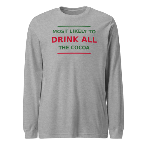 Most Likely To Drink All The Cocoa funny Christmas long sleeve tee in Athletic Heather, front view