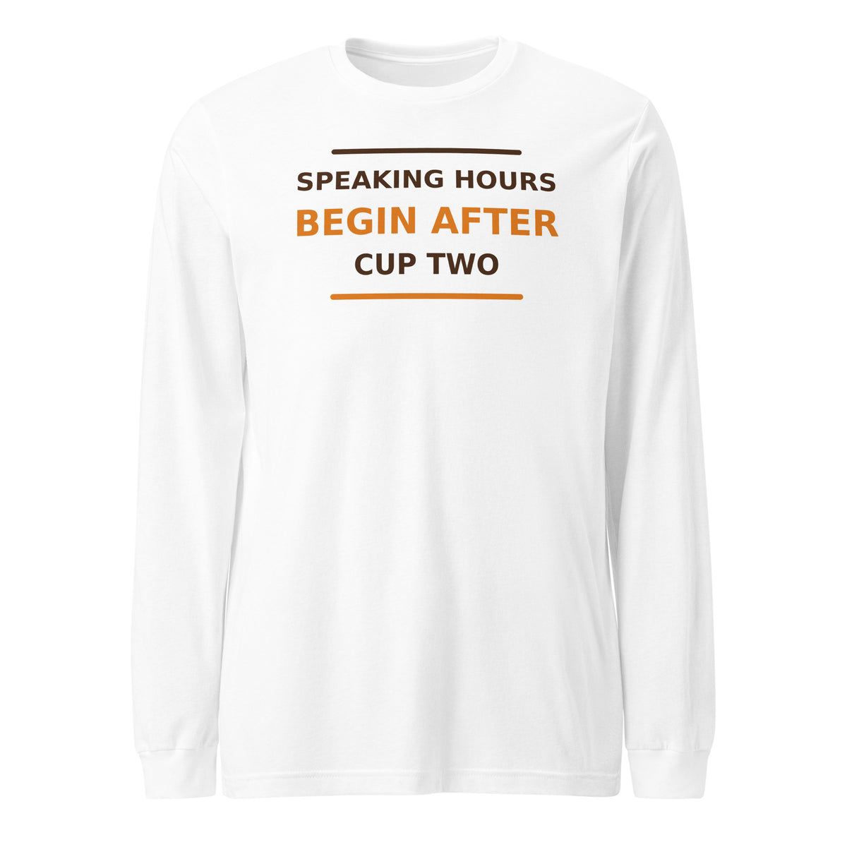 Speaking Hours Begin After Cup Two coffee lover long sleeve tee in White, front view
