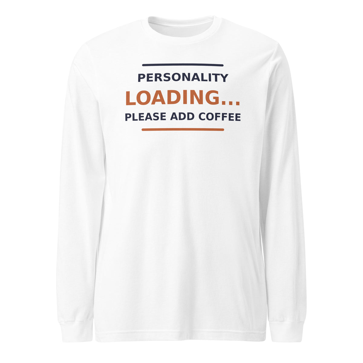 Personality Loading... Please Add Coffee coffee lover long sleeve tee in White, front view