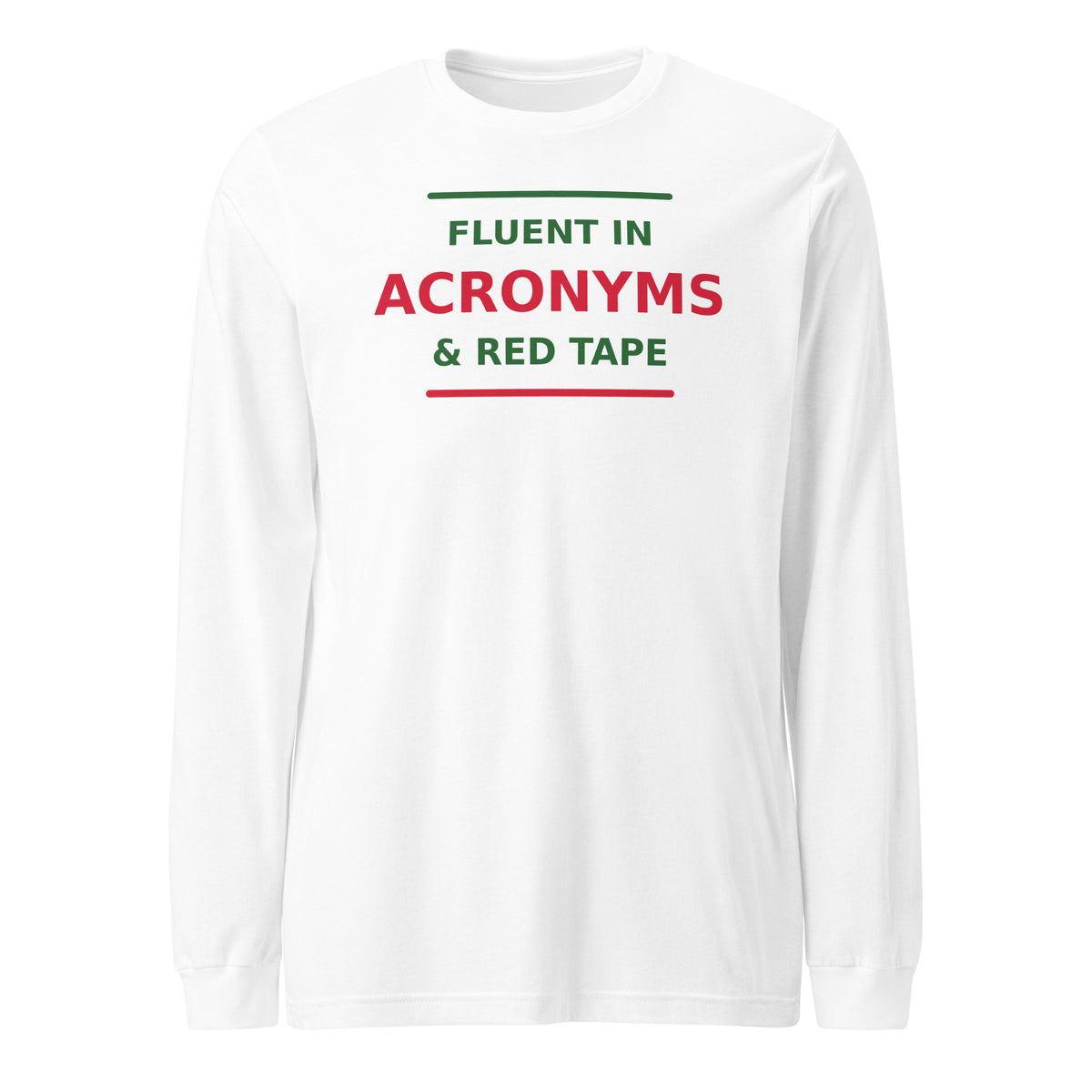Fluent In Acronyms & Red Tape funny coworker long sleeve tee in White, front view