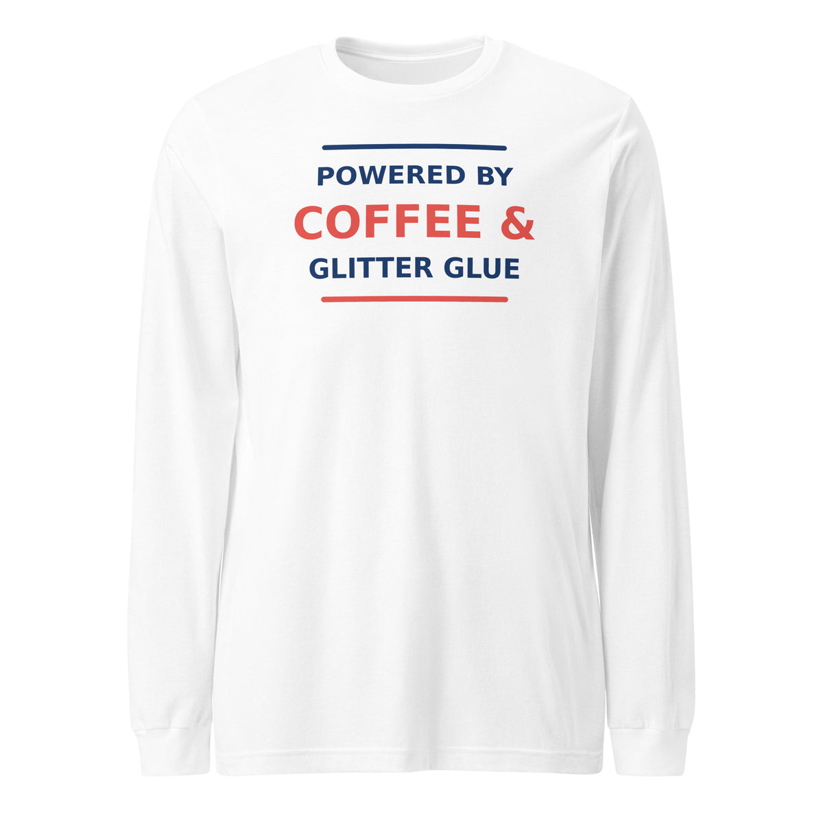 Powered By Coffee & Glitter Glue funny teacher long sleeve tee in White, front view