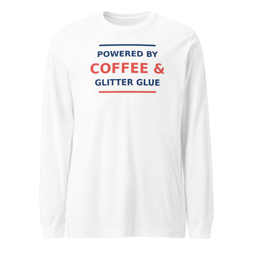 Powered By Coffee & Glitter Glue funny teacher long sleeve tee in White, front view