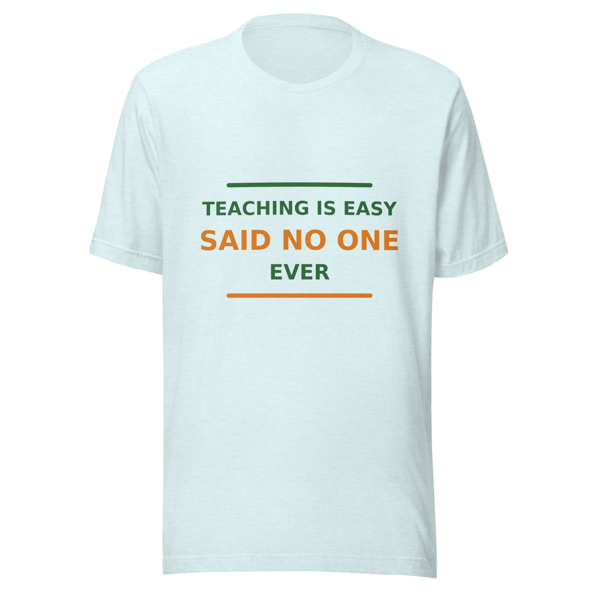 Teaching Is Easy, Said No One Ever T-shirt in Heather Ice Blue by Little Laughs Co.
