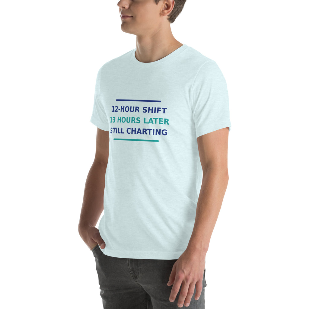 12-Hour Shift, 13 Hours Later, Still Charting funny nurse t-shirt in Heather Ice Blue, left front view
