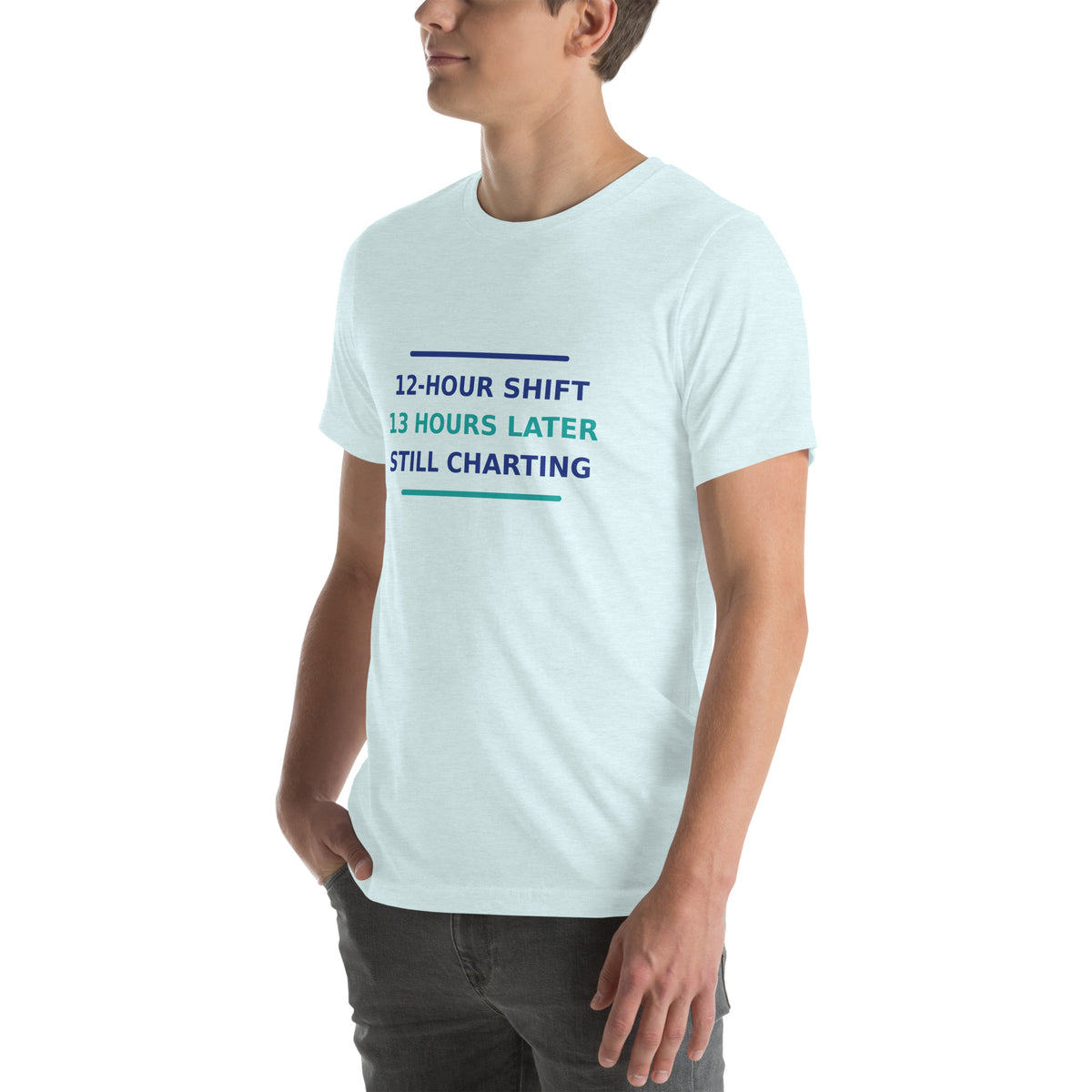 12-Hour Shift, 13 Hours Later, Still Charting funny nurse t-shirt in Heather Ice Blue, left front view