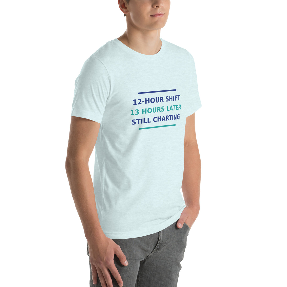 12-Hour Shift, 13 Hours Later, Still Charting funny nurse t-shirt in Heather Ice Blue, right front view