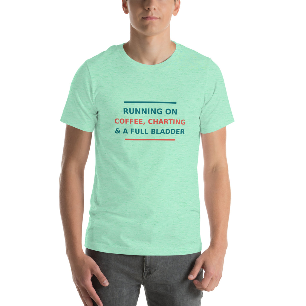 Running On Coffee, Charting & A Full Bladder funny nurse t-shirt in Heather Mint, front view