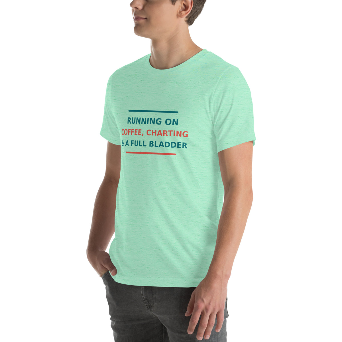 Running On Coffee, Charting & A Full Bladder funny nurse t-shirt in Heather Mint, left front view