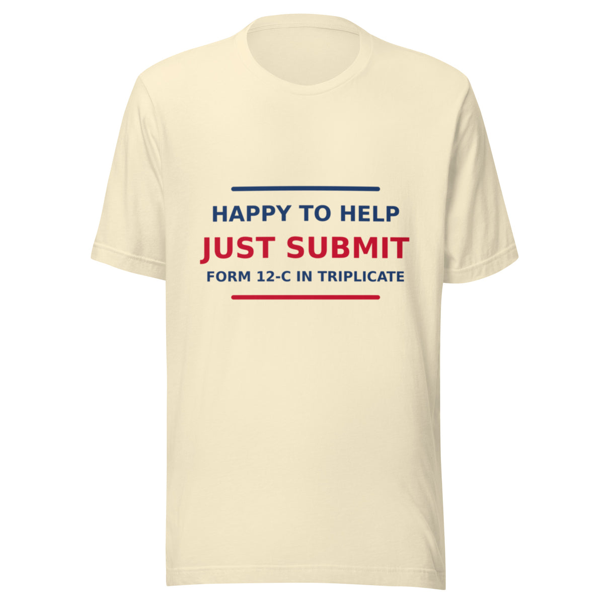 Just Submit Form 12-C In Triplicate funny coworker t-shirt in Natural, front view