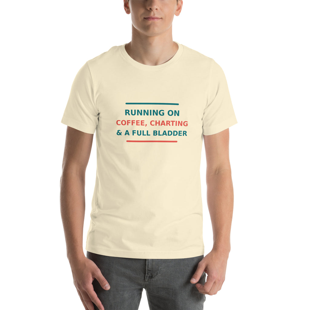 Running On Coffee, Charting & A Full Bladder funny nurse t-shirt in Natural, front view