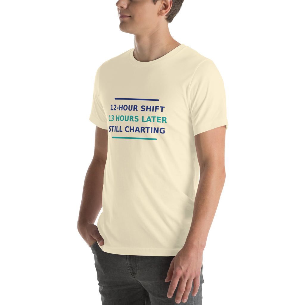 12-Hour Shift, 13 Hours Later, Still Charting funny nurse t-shirt in Natural, left front view