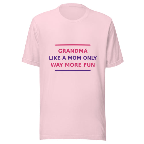 Grandma: Like A Mom, Only Way More Fun funny grandma t-shirt in Soft Pink, front view