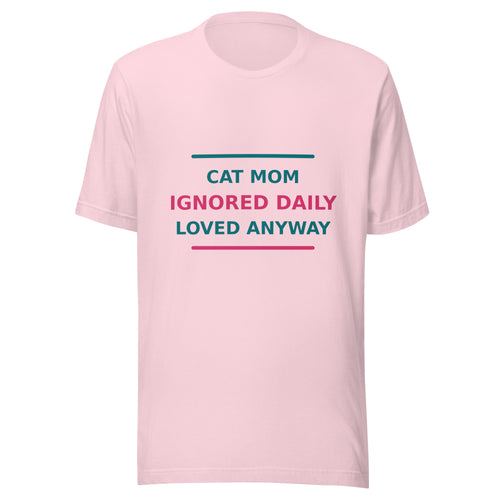 Cat Mom: Ignored Daily, Loved Anyway T-shirt in Soft Pink by Little Laughs Co.