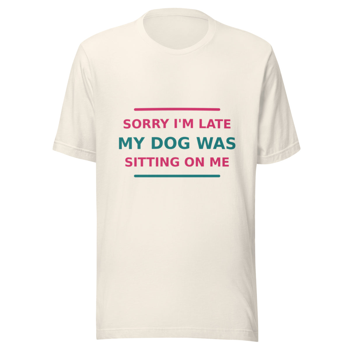 Sorry I'm Late, My Dog Was Sitting On Me T-shirt in Vintage White by Little Laughs Co.