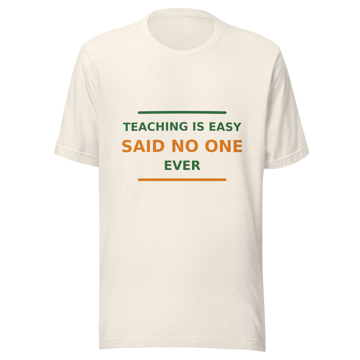 Teaching Is Easy, Said No One Ever T-shirt in Vintage White by Little Laughs Co.