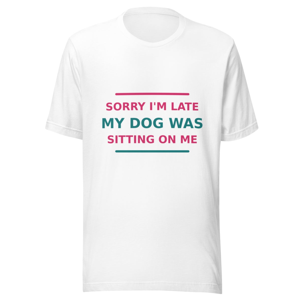 Sorry I'm Late, My Dog Was Sitting On Me T-shirt in White by Little Laughs Co.