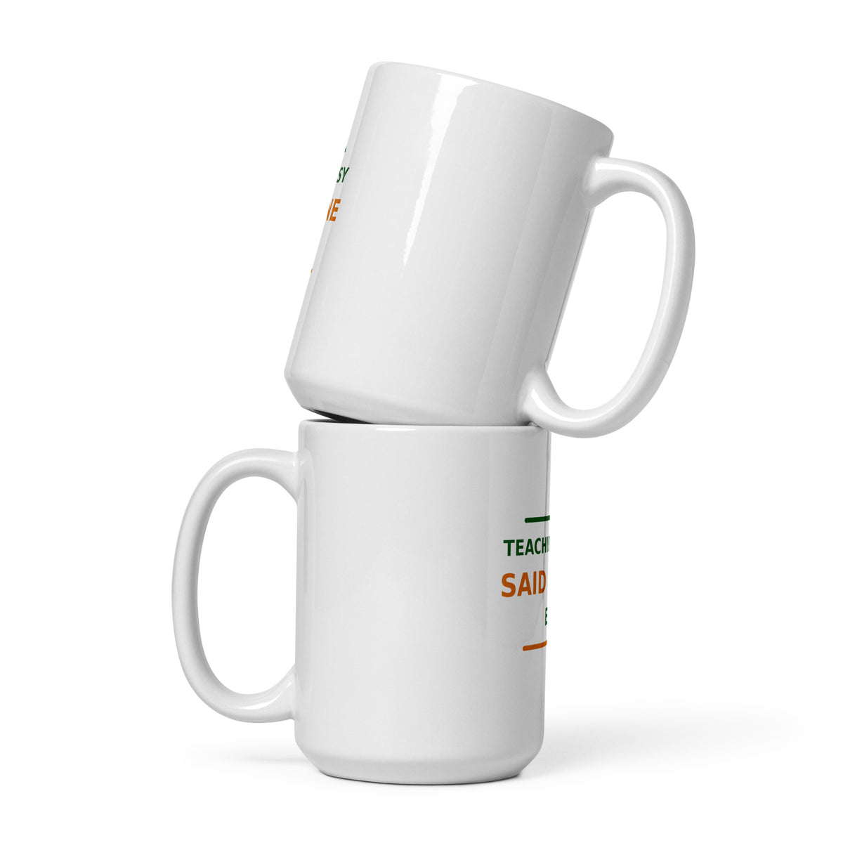 Teaching Is Easy, Said No One Ever funny teacher coffee mug, front view