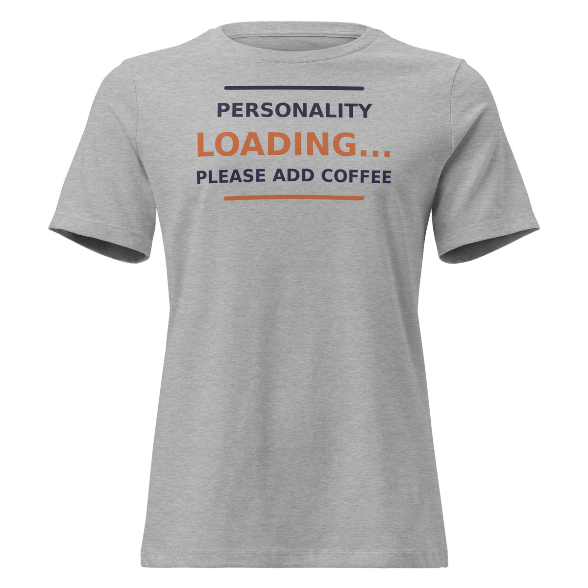 Personality Loading... Please Add Coffee coffee lover women's relaxed tee in Athletic Heather, front view