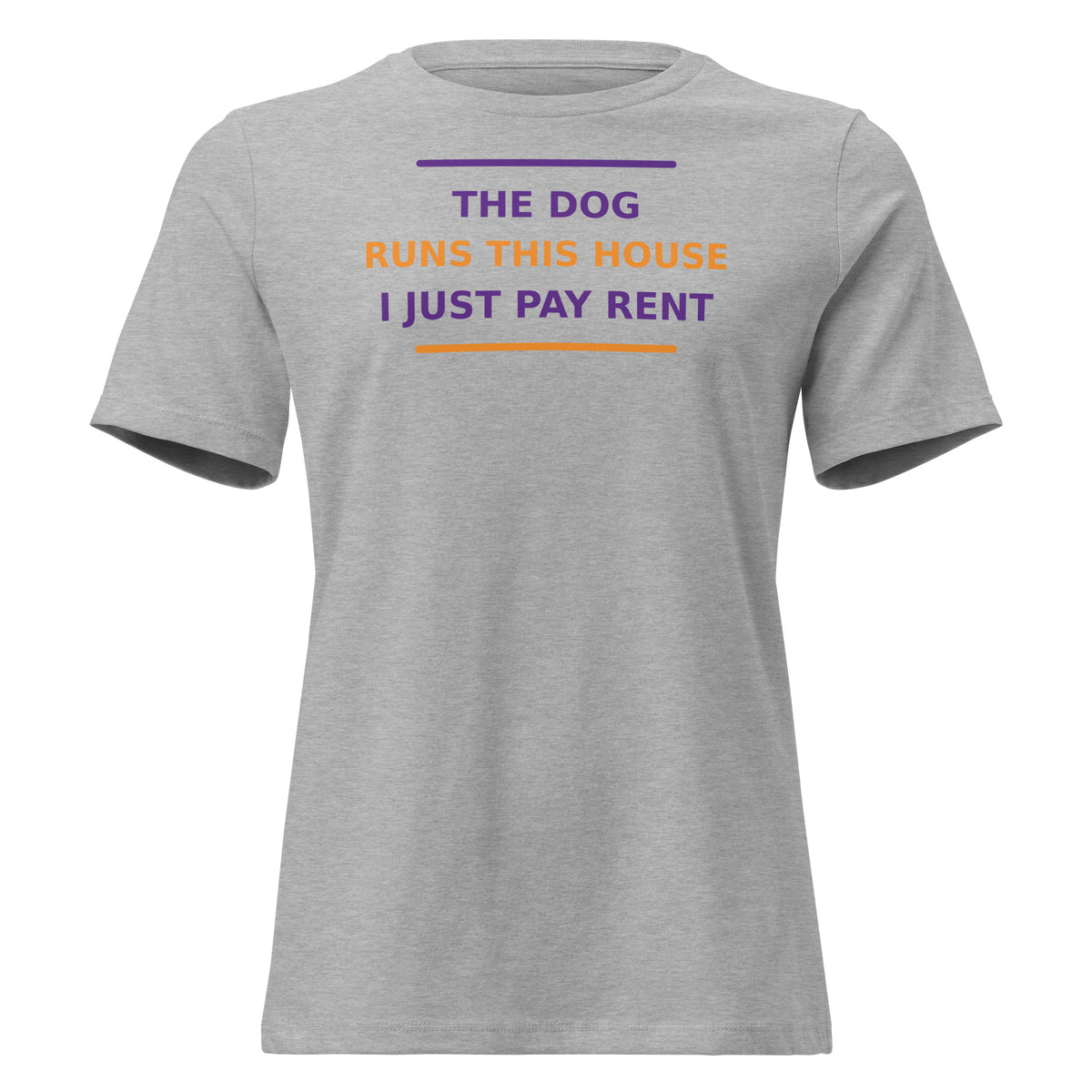 The Dog Runs This House, I Just Pay Rent dog lover women's relaxed tee in Athletic Heather, front view