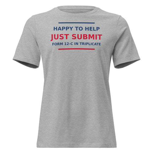 Just Submit Form 12-C In Triplicate funny coworker women's relaxed tee in Athletic Heather, front view