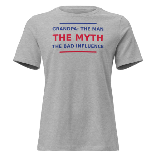 Grandpa: The Man, The Myth, The Bad Influence funny grandpa women's relaxed tee in Athletic Heather, front view