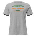 Teaching Is Easy, Said No One Ever funny teacher women's relaxed tee in Athletic Heather, front view