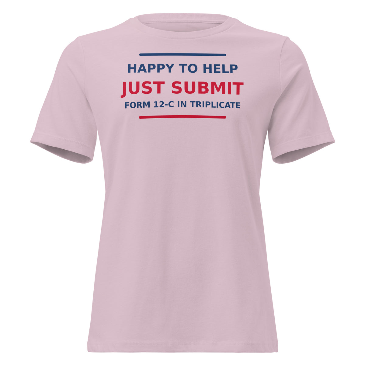 Just Submit Form 12-C In Triplicate funny coworker women's relaxed tee in Light Violet, front view