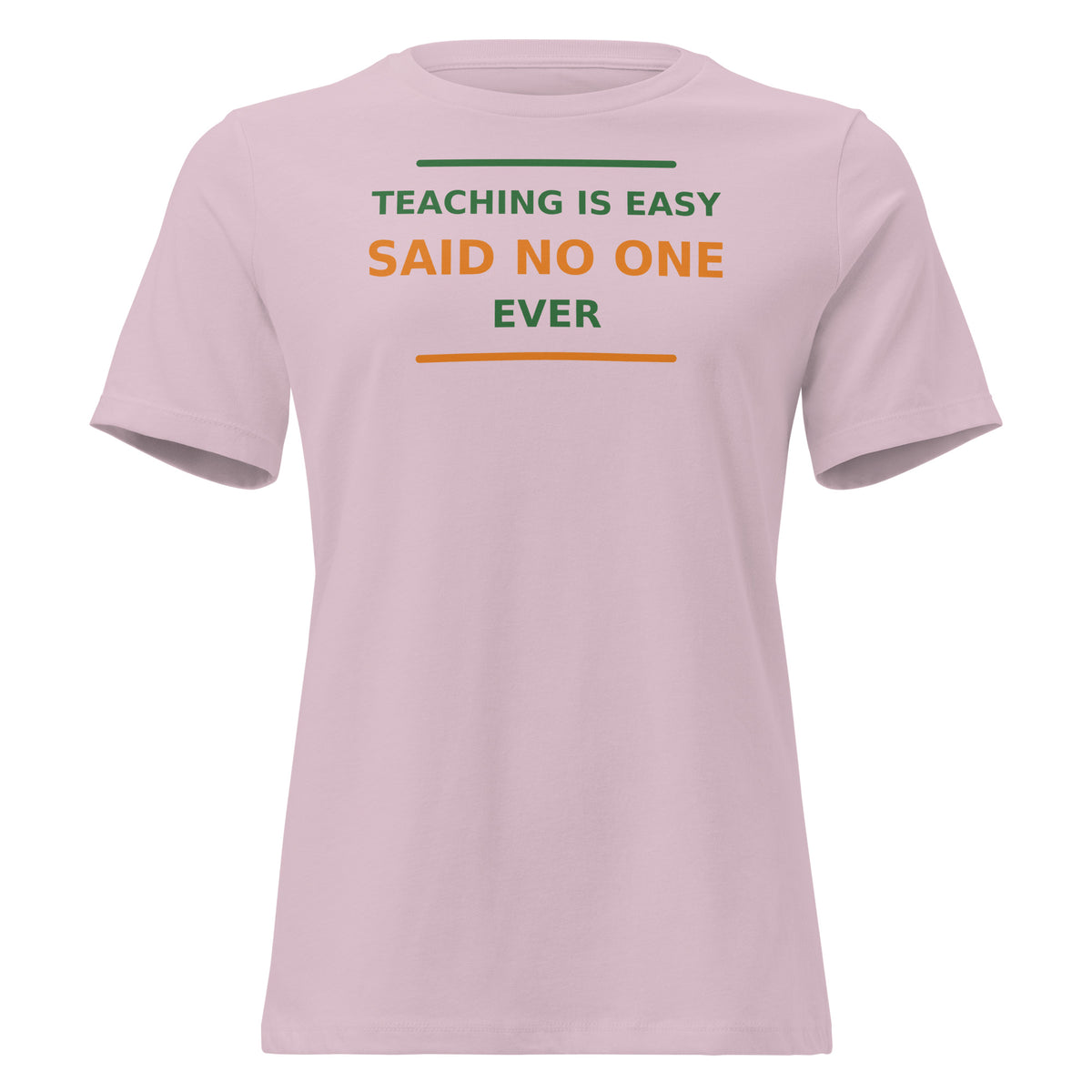 Teaching Is Easy, Said No One Ever funny teacher women's relaxed tee in Light Violet, front view