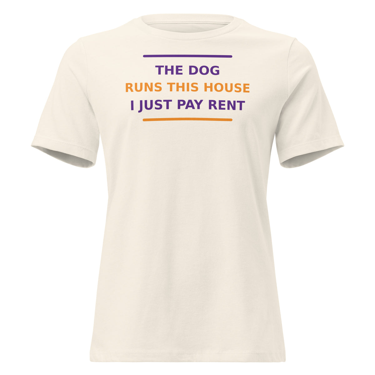 The Dog Runs This House, I Just Pay Rent dog lover women's relaxed tee in Natural, front view