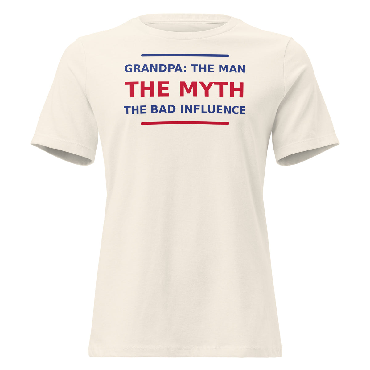 Grandpa: The Man, The Myth, The Bad Influence funny grandpa women's relaxed tee in Natural, front view