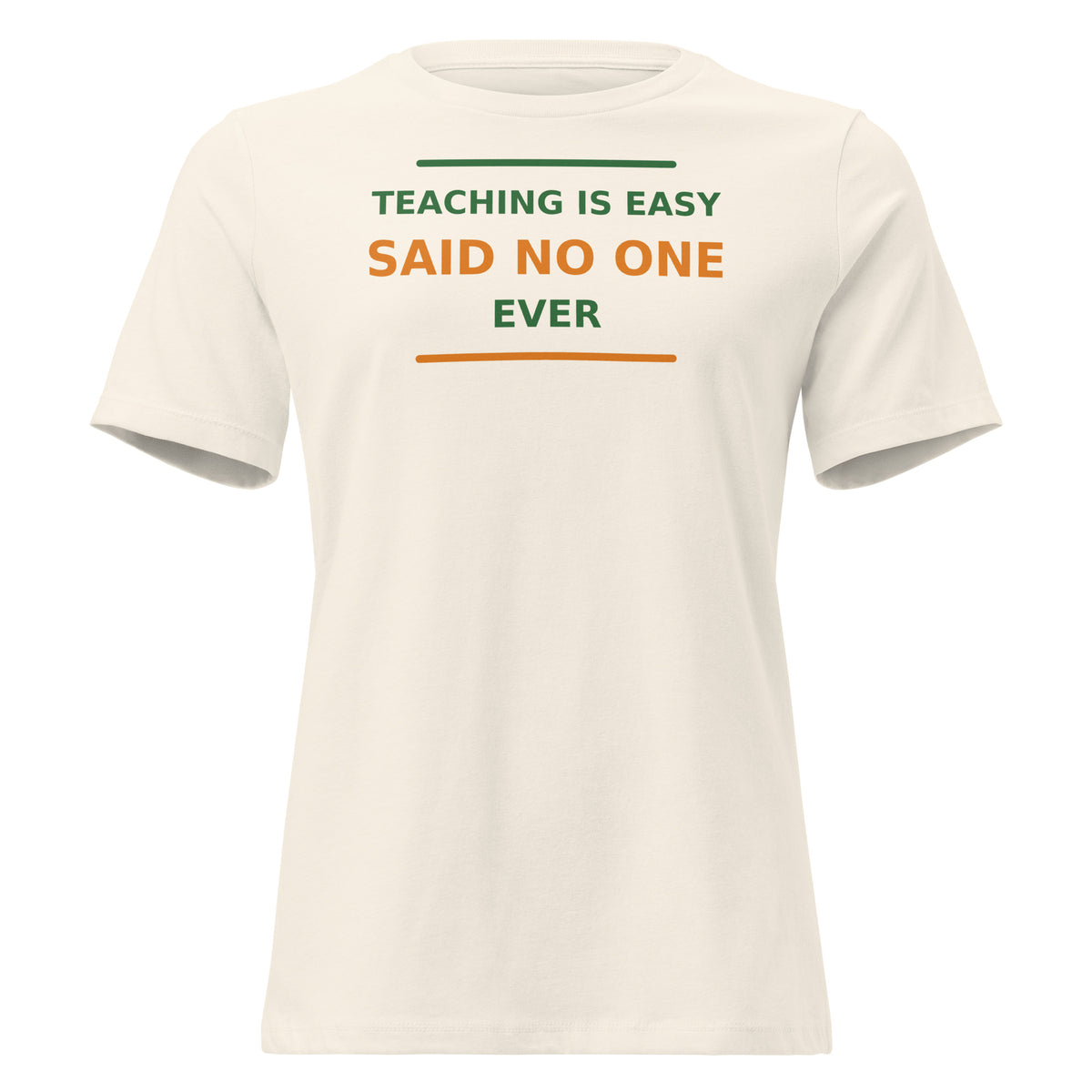 Teaching Is Easy, Said No One Ever funny teacher women's relaxed tee in Natural, front view