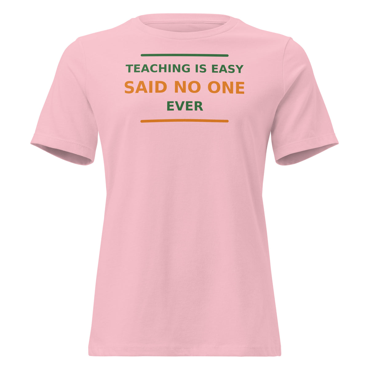 Teaching Is Easy, Said No One Ever funny teacher women's relaxed tee in Pink, front view