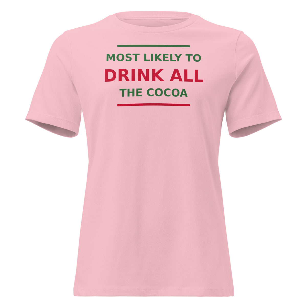 Most Likely To Drink All The Cocoa funny Christmas women's relaxed tee in Pink, front view