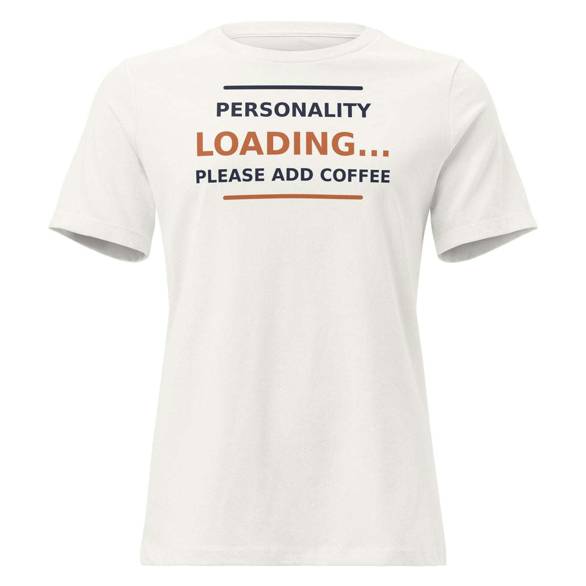 Personality Loading... Please Add Coffee coffee lover women's relaxed tee in Vintage White, front view