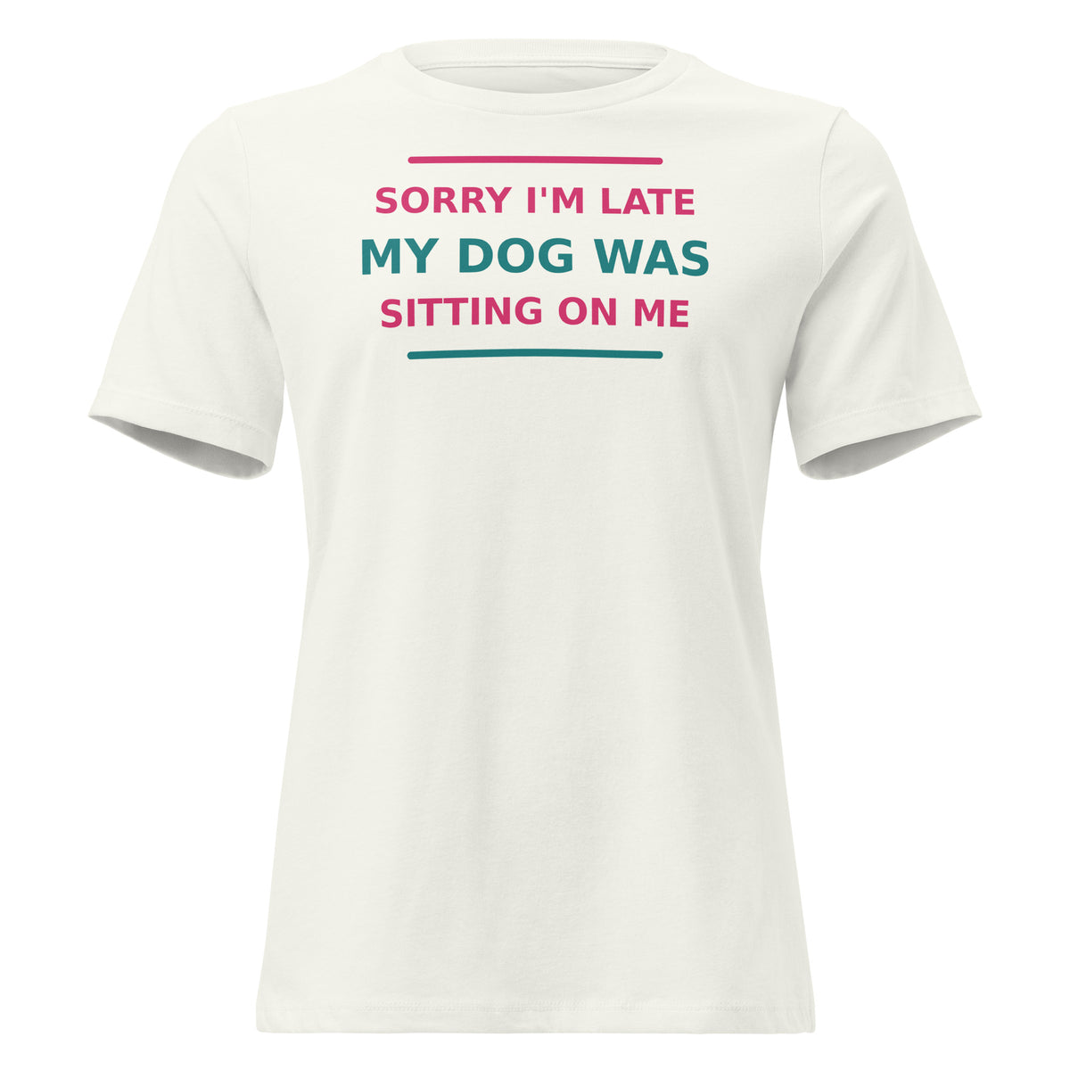 Sorry I'm Late, My Dog Was Sitting On Me women's t-shirt in Vintage White by Little Laughs Co.
