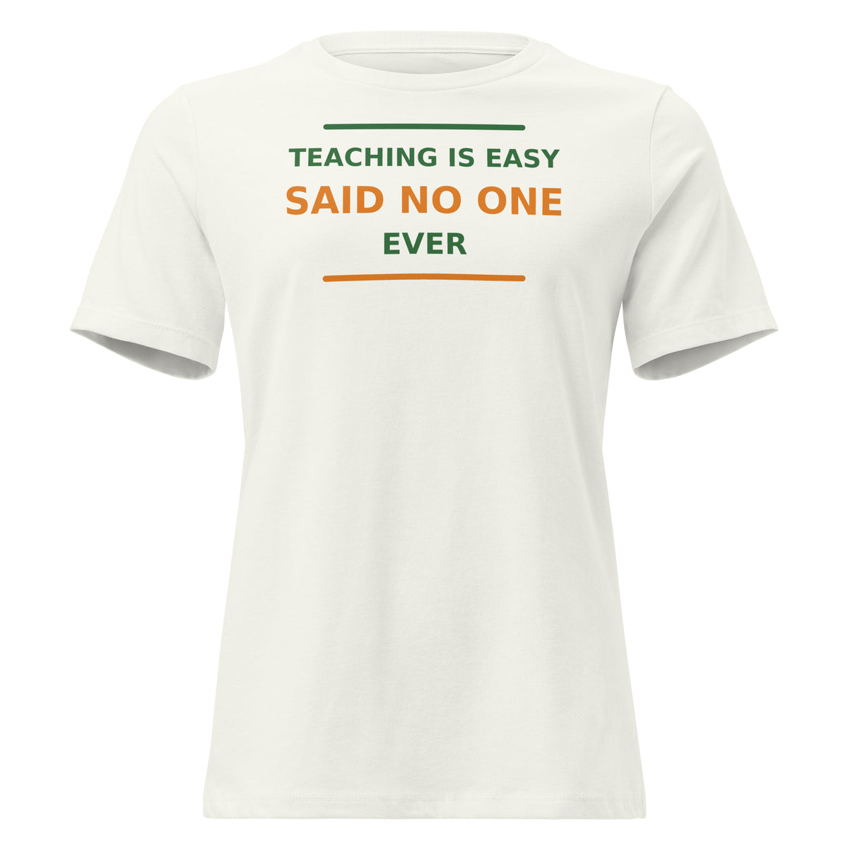 Teaching Is Easy, Said No One Ever funny teacher women's relaxed tee in Vintage White, front view