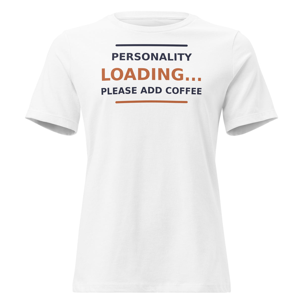Personality Loading... Please Add Coffee coffee lover women's relaxed tee in White, front view